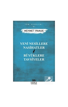 Yeni Nesillere Nasihatler Büyüklere Tavsiyeler / Mehmet Pamak