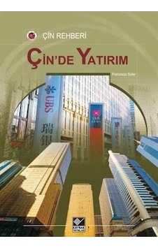 Çin'de Yatırım - Çin Rehberi - Francisco Soler - Kaynak Yayınları Çin'de Yatırım - Çin Rehberi - Francisco Soler - Kaynak Yayınları