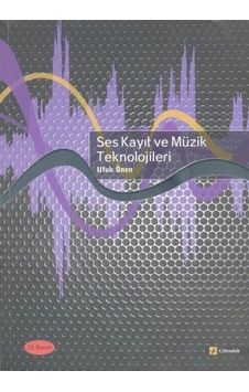 Ses Kayıt ve Müzik Teknolojileri - Ufuk Önen - Çitlembik Yayınları