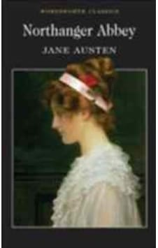 Northanger Abbey (Wordsworth Classics) - Jane Austen - Wordsworth Northanger Abbey (Wordsworth Classics) - Jane Austen - Wordsworth