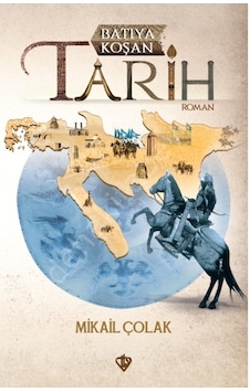 Batıya Koşan Tarih - Mikail Çolak - Türkiye Diyanet Vakfı Yayınları Batıya Koşan Tarih - Mikail Çolak - Türkiye Diyanet Vakfı Yayınları