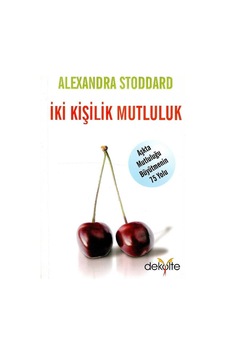 İki Kişilik Mutluluk Aşkta Mutluluğu Büyütmenin 75 Yolu - Alexandra Stoddard 1.baskı