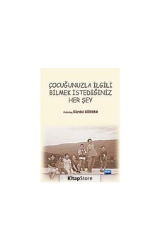 Çocuğunuzla İlgili Bilmek İstediğiniz Her Şey - Gürdal Görhan - Nobel Akademik Yayıncılık Çocuğunuzla İlgili Bilmek İstediğiniz Her Şey - Gürdal Görhan - Nobel Akademik Yayıncılık