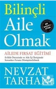 Bilinçli Aile Olmak / Prof. Dr. Nevzat Tarhan Bilinçli Aile Olmak / Prof. Dr. Nevzat Tarhan