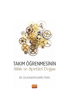 Takım Öğrenmesinin Ahlaki Ve Spiritüel Doğası