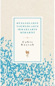 Rüzgarların Yağmurların Irmakların Mimarisi - Cahit Koytak - Vadi Yayınları