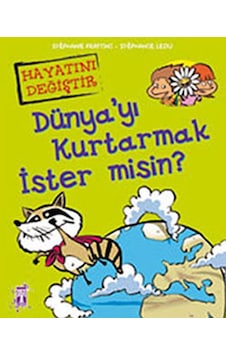 Dünya'yı Kurtarmak İster Misin? - Stephanie Ledu - Stephane Frattini - Genç Timaş Dünya'yı Kurtarmak İster Misin? - Stephanie Ledu - Stephane Frattini - Genç Timaş
