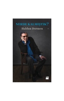 Nerde Kalmıştık - Haldun'dan Düşündürücü Bir Eser Nerde Kalmıştık - Haldun'dan Düşündürücü Bir Eser