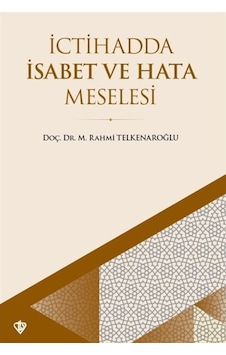 İctihadda İsabet ve Hata Meselesi - M. Rahmi Telkenaroğlu - Türkiye Diyanet Vakfı Yayınları İctihadda İsabet ve Hata Meselesi - M. Rahmi Telkenaroğlu - Türkiye Diyanet Vakfı Yayınları