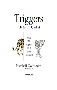 Triggers-Değişim Çarkı - Mark Reiter -  Marshall Goldsmith - MediaCat Yayıncılık