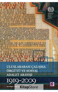 Uluslararası Çalışma Örgütü ve Sosyal Adalet Arayışı 1919-2009 - Jasmien Van Daele - Gerry Rodgers - Efil Yayınevi Yayınları Uluslararası Çalışma Örgütü ve Sosyal Adalet Arayışı 1919-2009 - Jasmien Van Daele - Gerry Rodgers - Efil Yayınevi Yayınları