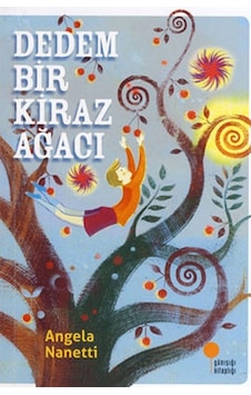 Dedem Bir Kiraz Ağacı - Angela Nanetti - Günışığı Kitaplığı