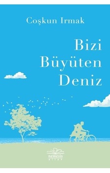 Bizi Büyüten Deniz - Coşkun Irmak - Nemesis Kitap Bizi Büyüten Deniz - Coşkun Irmak - Nemesis Kitap