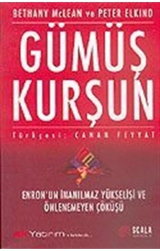 Gümüş Kurşun - Peter Elkind - Bethany Mclean - Scala Yayıncılık Gümüş Kurşun - Peter Elkind - Bethany Mclean - Scala Yayıncılık