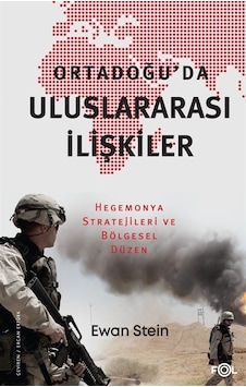Ortadoğu'da Uluslararası İlişkiler - Hegemonya Stratejileri ve Bölgesel Düzen - Ewan Stein - Fol Kitap Ortadoğu'da Uluslararası İlişkiler - Hegemonya Stratejileri ve Bölgesel Düzen - Ewan Stein - Fol Kitap