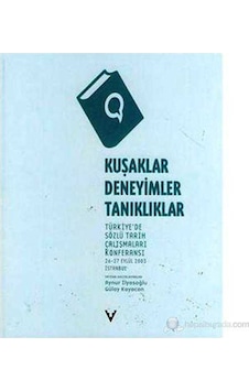 Kuşaklar, Deneyimler, Tanıklıklar Türkiye'de Sözlü Tarih Çalışmaları Konferansı 26-27 Eylül 2003 İ-kolektif Kuşaklar, Deneyimler, Tanıklıklar Türkiye'de Sözlü Tarih Çalışmaları Konferansı 26-27 Eylül 2003 İ-kolektif