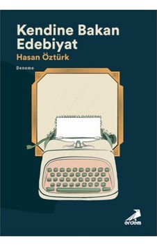 Kendine Bakan Edebiyat - Hasan Öztürk - Erdem Yayınları Kendine Bakan Edebiyat - Hasan Öztürk - Erdem Yayınları