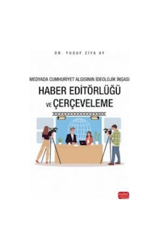 Medyada Cumhuriyet Algısının İdeolojik İnşası / Haber Editörlü... Medyada Cumhuriyet Algısının İdeolojik İnşası / Haber Editörlü...