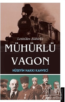 Lenin’Den Atatürk’E Mühürlü Vagon