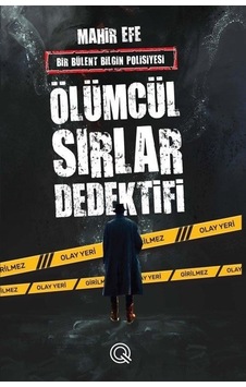 Ölümcül Sırlar Dedektifi - Bir Bülent Bilgin Polisiyesi - Mahir Efe - Q Yayınları