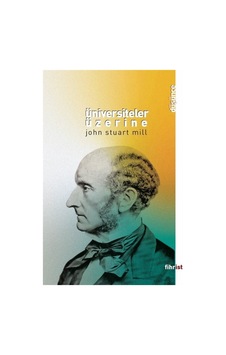 Üniversiteler Üzerine - John Stuart Mill - Fihrist Üniversiteler Üzerine - John Stuart Mill - Fihrist