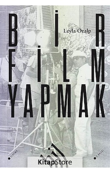 Bir Film Yapmak / Leyla Özalp Bir Film Yapmak / Leyla Özalp