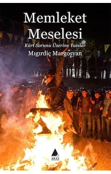 Memleket Meselesi-Kürt Sorunu Üzerine Yazılar - Migirdiç Margosyan - Aras Yayıncılık Memleket Meselesi-Kürt Sorunu Üzerine Yazılar - Migirdiç Margosyan - Aras Yayıncılık
