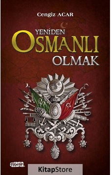 Yeniden Osmanlı Olmak - Cengiz Acar - Tebeşir Yayınları