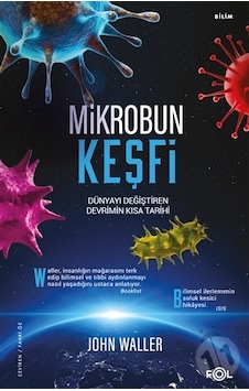 Mikrobun Keşfi: Dünyayı Değiştiren Devrimin Kısa Tarihi - John Waller - Fol Kitap Mikrobun Keşfi: Dünyayı Değiştiren Devrimin Kısa Tarihi - John Waller - Fol Kitap