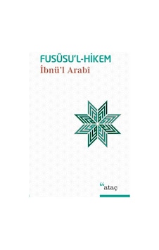 Fususu'l-Hikem - Muhyiddin İbnü'l Arabi - Ataç Yayınları Fususu'l-Hikem - Muhyiddin İbnü'l Arabi - Ataç Yayınları