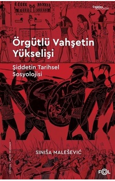 Örgütlü Vahşetin Yükselişi / Sinisa Malesevic Örgütlü Vahşetin Yükselişi / Sinisa Malesevic