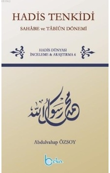 Hadis Tenkidi Sahabe ve Tabiun Dönemi Hadis Tenkidi Sahabe ve Tabiun Dönemi