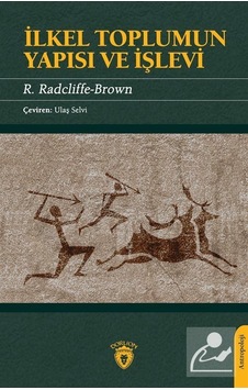 İlkel Toplumun Yapısı ve İşlevi - Robert Radcliffe - Dorlion Yayınevi İlkel Toplumun Yapısı ve İşlevi - Robert Radcliffe - Dorlion Yayınevi