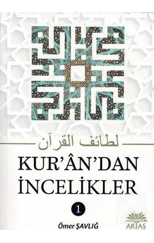 Kuran'dan İncelikler 1 - Ömer Şavlığ - Aktaş Yayıncılık