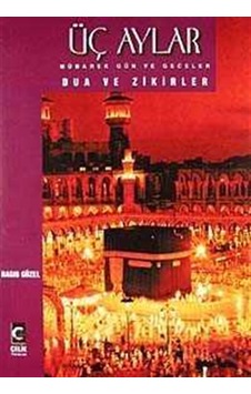 Üç Aylar Mübarek Gün ve Geceler Dua ve Zikirler - Ragıp Güzel - Çelik Yayınevi Üç Aylar Mübarek Gün ve Geceler Dua ve Zikirler - Ragıp Güzel - Çelik Yayınevi