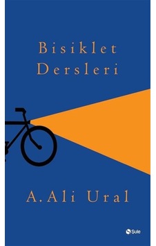 Bisiklet Dersleri - A. Ali Ural - Şule Yayınları Bisiklet Dersleri - A. Ali Ural - Şule Yayınları