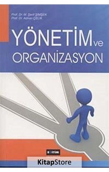 Yönetim ve Organizasyon Myo Için / Prof. Dr. M. Şerif Şimşek Yönetim ve Organizasyon Myo Için / Prof. Dr. M. Şerif Şimşek