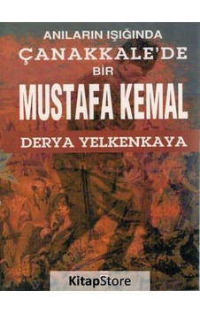 Anıların Işığında Çanakkale'de Bir Mustafa Kemal - Derya Yelkenkaya - Bizim Kitaplar Anıların Işığında Çanakkale'de Bir Mustafa Kemal - Derya Yelkenkaya - Bizim Kitaplar