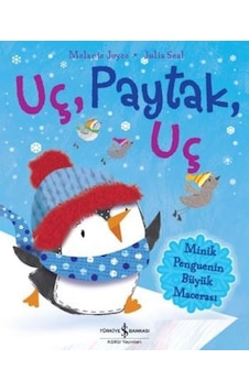 Uç Paytak Uç - Minik Penguenin Büyük Macerası - Melanie Joyce - İş Bankası Kültür Yayınları Uç Paytak Uç - Minik Penguenin Büyük Macerası - Melanie Joyce - İş Bankası Kültür Yayınları