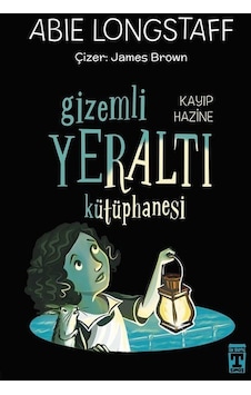 Kayıp Hazine - Gizemli Yeraltı Kütüphanesi 4 - Abie Longstaff - Timaş İlk Genç Kayıp Hazine - Gizemli Yeraltı Kütüphanesi 4 - Abie Longstaff - Timaş İlk Genç