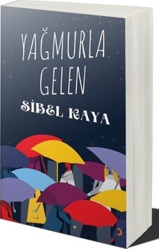 Yağmurla Gelen / Sibel Kaya Yağmurla Gelen / Sibel Kaya