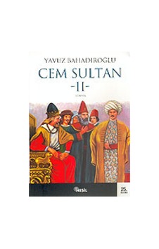 Cem Sultan 2.Cilt Yavuz Bahadıroğlu Nesil Yayinlari 9799754081205 Cem Sultan 2.Cilt Yavuz Bahadıroğlu Nesil Yayinlari 9799754081205