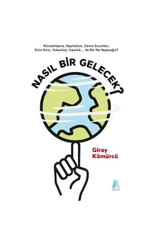 Nasıl Bir Gelecek? - Giray Kömürcü - Aganta Kitap Nasıl Bir Gelecek? - Giray Kömürcü - Aganta Kitap