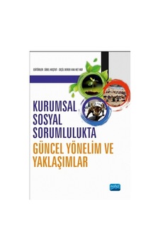 Kurumsal Sosyal Sorumlulukta Güncel Yönelim ve Yaklaşımlar - Nobel Akademik Yayıncılık