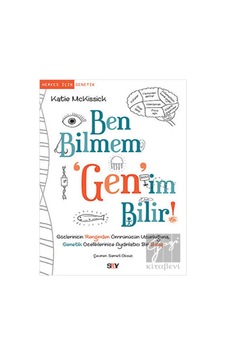 Ben Bilmem 'Gen'im Bilir - Katie McKissick - Say Yayınları Ben Bilmem 'Gen'im Bilir - Katie McKissick - Say Yayınları