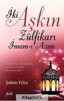 Kitapstore Iki Aşkın Zülfikarı Imam-ı Azam / Prof. Dr. Şahin Filiz Kitapstore Iki Aşkın Zülfikarı Imam-ı Azam / Prof. Dr. Şahin Filiz