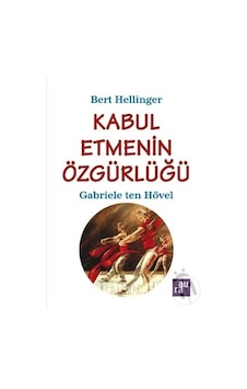 Kabul Etmenin Özgürlüğü - Bert Hellinger - Gabriele Ten Hövel - Aura Kabul Etmenin Özgürlüğü - Bert Hellinger - Gabriele Ten Hövel - Aura