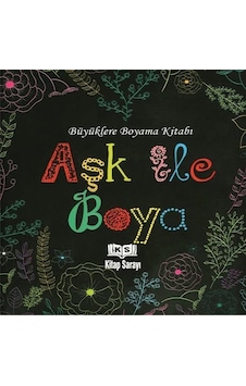 Aşk İle Boya Büyükler İçin Boyama Kitabı Ema Kitap Aşk İle Boya Büyükler İçin Boyama Kitabı Ema Kitap