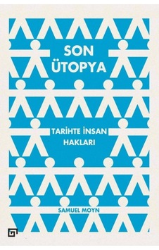 Son Ütopya: Tarihte İnsan Hakları Son Ütopya: Tarihte İnsan Hakları