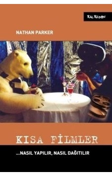 Kısa Filmler - Nasıl Yapılır Nasıl Dağıtılır - Nathan Parker - Kalkedon Kısa Filmler - Nasıl Yapılır Nasıl Dağıtılır - Nathan Parker - Kalkedon